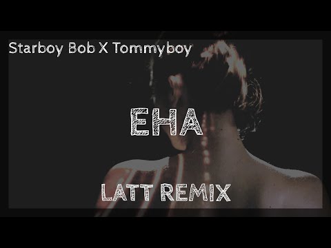 Starboy Bob X Tommyboy - Eha (LATT remix)