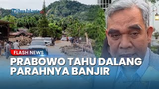 Prabowo Sudah Tahu Penyebab Banjir Bandang Sumatera, Ketua MPR Ahmad Muzani Singgung Illegal Logging