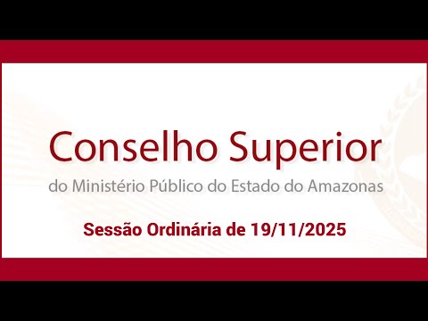 Sessão Ordinária do Conselho Superior do Ministério Público de 19/11/2025