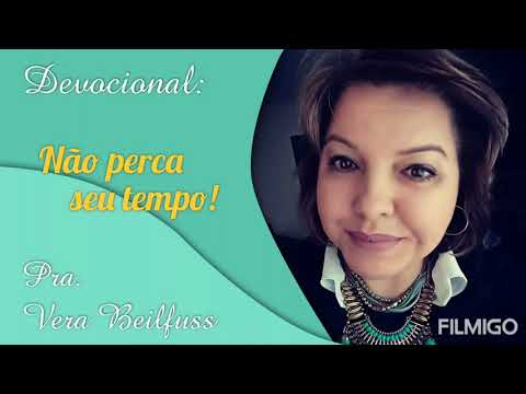 Não perca seu tempo! - Devocional para edificar sua vida! Pra. Vera Beilfuss