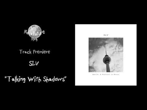 SLV - Talking With Shadows [SOMACD122 | Soma Records | Premiere]