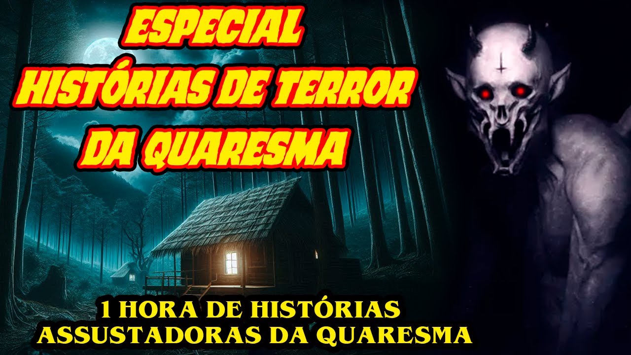 ESPECIAL 1 HORA DE HISTÓRIAS ASSOMBRADAS DA QUARESMA