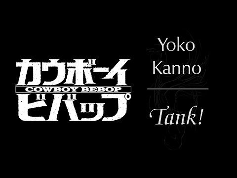Yoko Kanno — Tank!