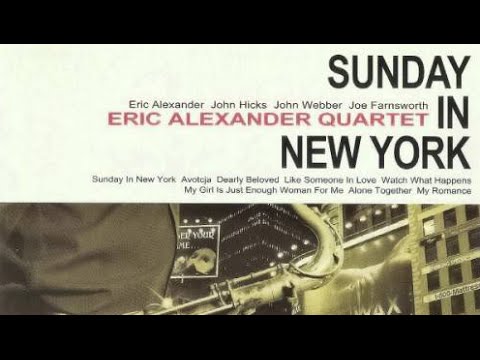 Eric Alexander Quartet - Sunday In New York (with lyrics)