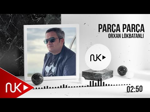 Orxan Lokbatanli - Parca Parca (Yeni 2025)