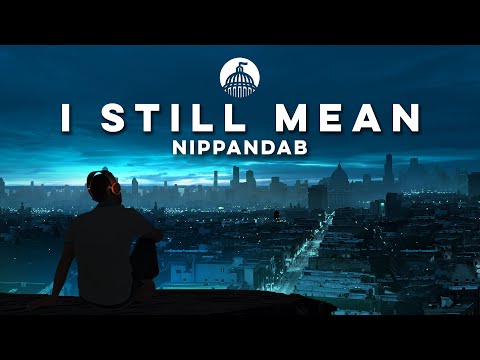 Nippandab - I Still Mean (Official Release)
