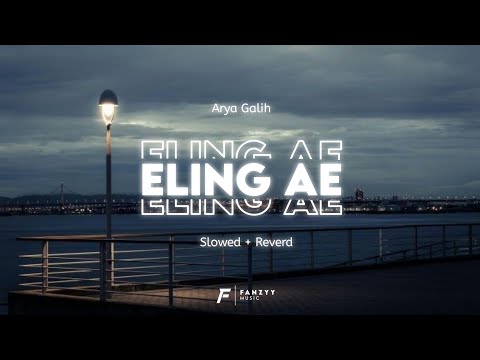 ELING AE - ARYA GALIH ( SLOWED + REVERD )