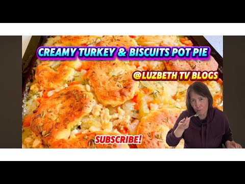 Creamy Turkey and Biscuits Pot Pie.