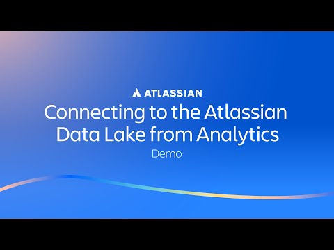 Connect to the Atlassian Data Lake | Atlassian Analytics - Demos | Atlassian