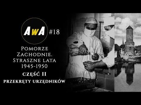 Straszne lata 1945-1950 na Pomorzu Zachodnim. Część II - przekręty urzędników [AwA#18]