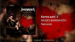 Download lagu MOSES BANDWIDTH - KARMA PART 2 mp3 Download lagu MOSES BANDWIDTH - KARMA PART 2 mp3