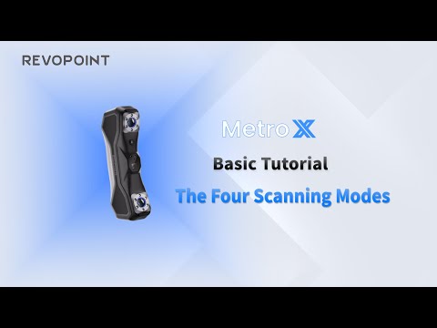 Revopoint MetroX 3D Scanner: 4 Scanning Modes Tutorial