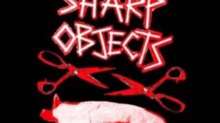 Sharp Objects - You Make Me Sick