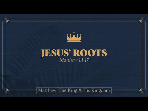 Ryan Kelly, "Jesus' Roots" - Matthew 1:1-17