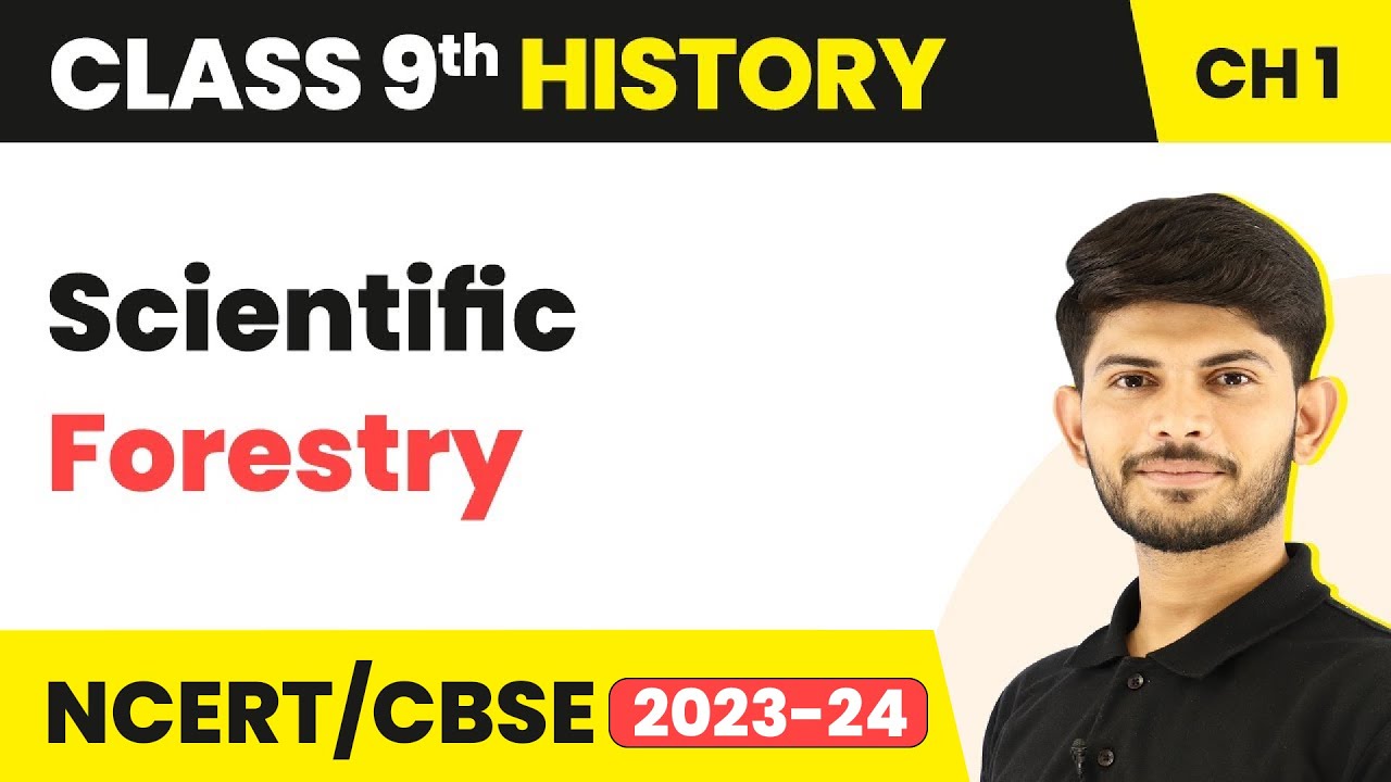 Scientific Forestry - Forest Society and Colonialism | Class 9 SST (History) 2023-24