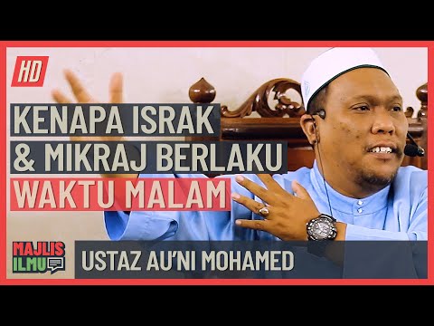 Ustaz Auni Mohamed - Kenapa Israk & Mikraj Berlaku Waktu Malam