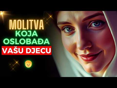JAKA MOLITVA Mariji da sruši najveće prepreke u životu vaše DJECE!