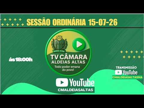 SESSÃO ORDINÁRIA 15/07/2026, CÂMARA MUNICIPAL DE VEREADORES DE ALDEIAS ALTAS