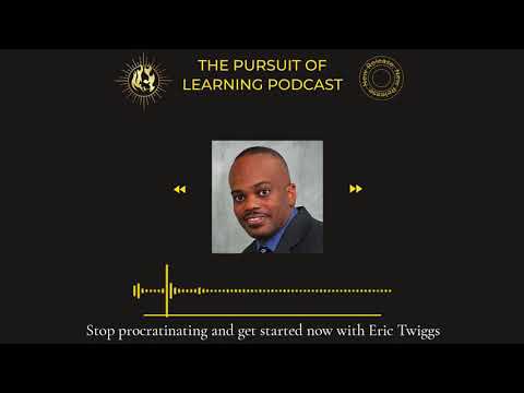 Stop procratinating and get started now with Eric Twiggs