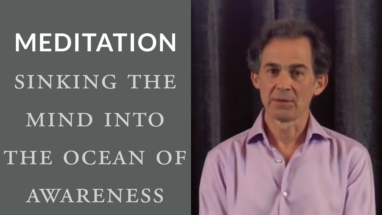 Meditation: Sinking the Mind into the Ocean of Awareness