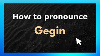 How to pronounce Gegin