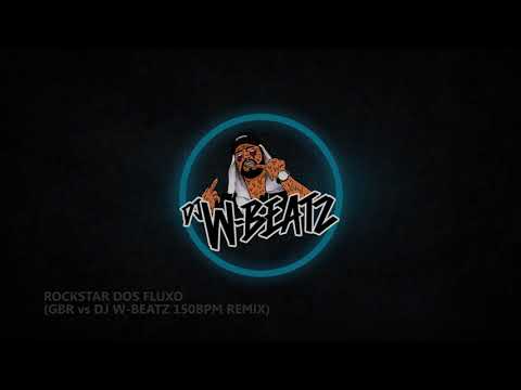 ROCKSTAR DOS FLUXO (DJ W-BEATZ vs DJ GBR 150BPM REMIX)