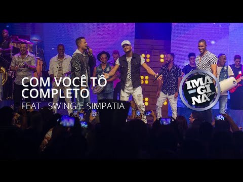 IMAGINAsamba - Com Você Tô Completo - Feat. Swing & Simpatia (DVD Antes e Depois)