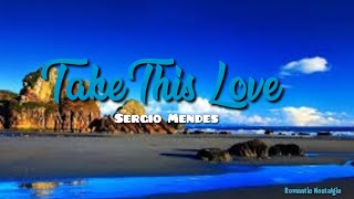 🎤Take This Love - Sergio Mendes(Lyrics)