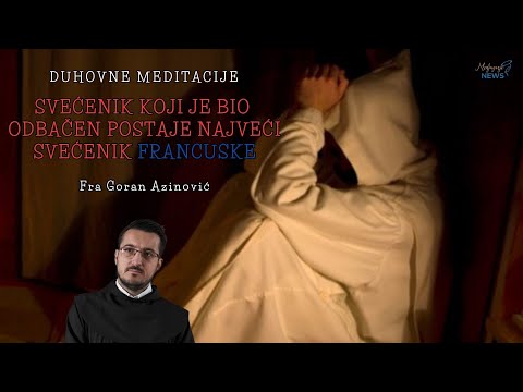 Svećenik koji je bio odbačen postaje najveći svećenik Francuske - Fra Goran Azinović-Meditacija 244.