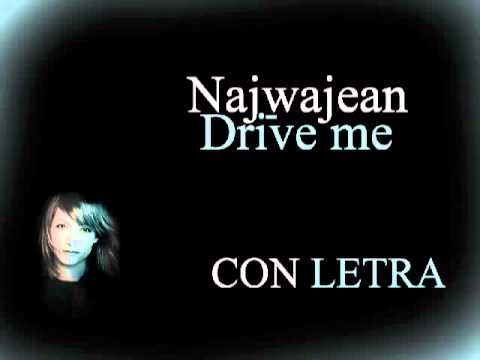 Drive me - CON LETRA EN ESPAÑOL (Najwajean)