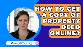 How To Get A Copy Of Property Deed Online? - CountyOffice.org