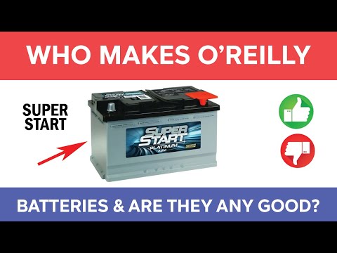 Who Makes O’Reilly Super Start Batteries And Are They Any Good