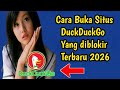 Cara Buka Situs DuckDuckGo Yang Diblokir Terbaru 2026