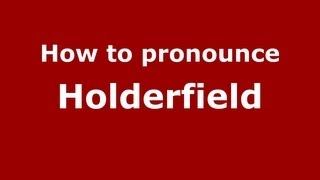 How to pronounce Holderfield