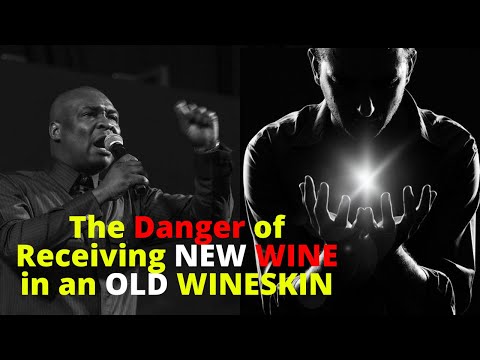 Dangerous! When you receive new wine on old wine skin | APOSTLE JOSHUA SELMAN