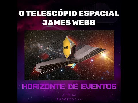 Horizonte de Eventos - Episódio 36 - O Telescópio Espacial James Webb