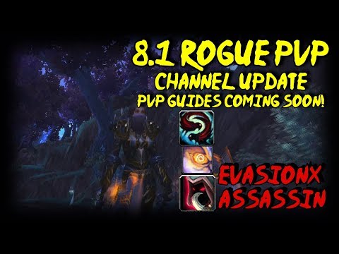 8.1 Rogue PvP - Subtlety/Assassin/Outlaw Guides Soon! - Channel Update