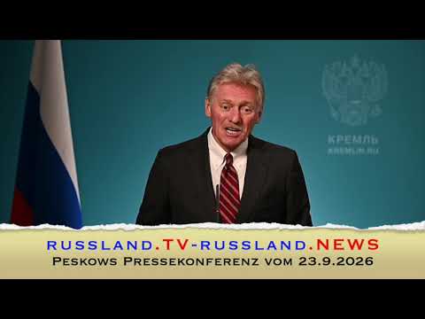 Peskows Pressekonferenz vom 23.9.2026