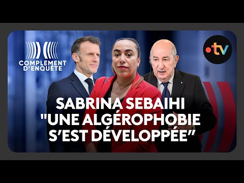 La députée Sabrina Sebaihi sur la crise France-Algérie - Complément d'enquête