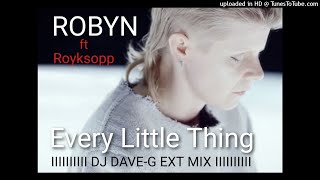 Robyn ft Royksopp - Every Little Thing (DJ Dave-G Ext Mix)