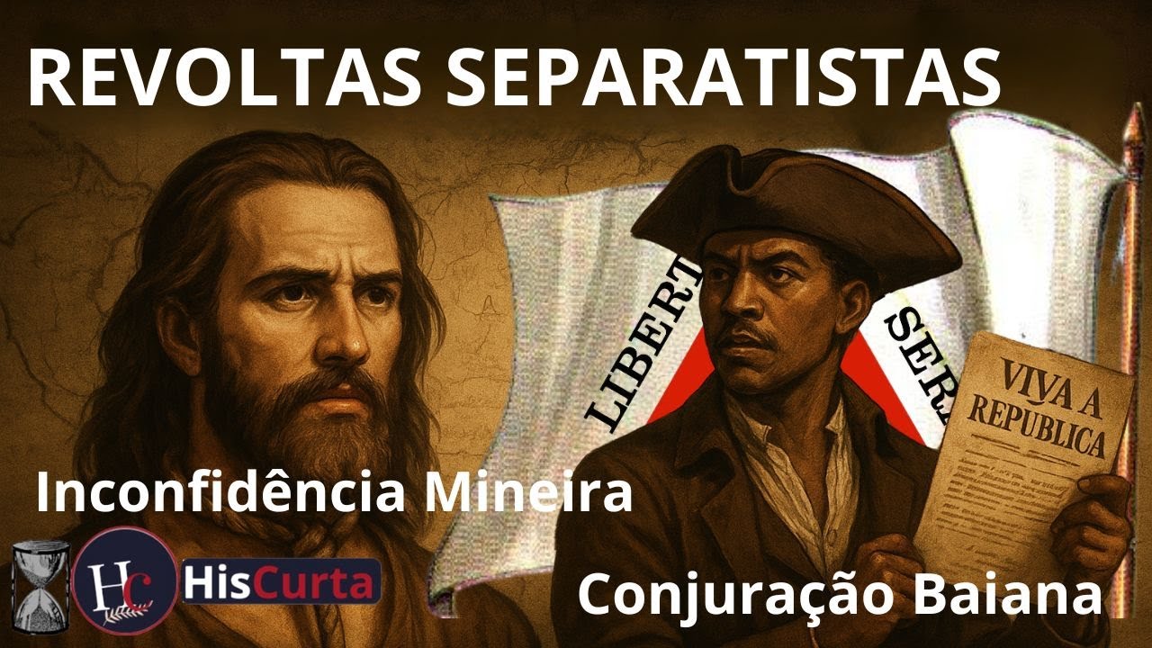 Revoltas Separatistas: Inconfidência Mineira e Conjuração Baiana