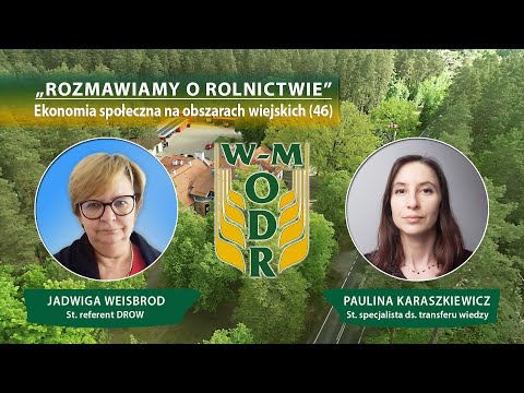 „Rozmawiamy o rolnictwie” odc. nr 46 – Ekonomia społeczna na obszarach wiejskich