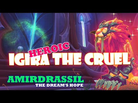 WOW - House Vestrial Raid: AMIRDRASSIL - IGIRA THE CRUEL [HEROIC] - No Commentary