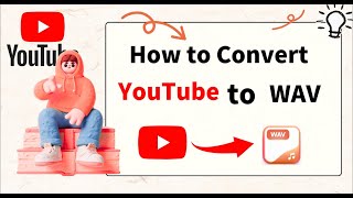 [2026 Newest] How to Convert YouTube to WAV