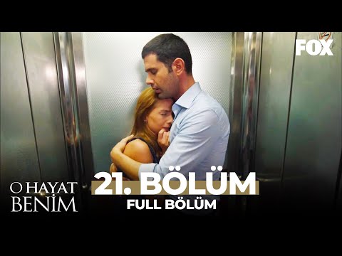O Hayat Benim 21. Bölüm