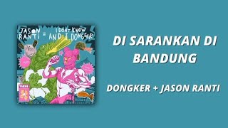 Download lagu Di Sarankan Di Bandung - Dongker & Jason Ranti | Lirik lagu mp3