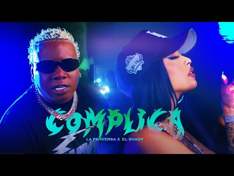 La Perversa x El Shaddy - Complica (Video Oficial)