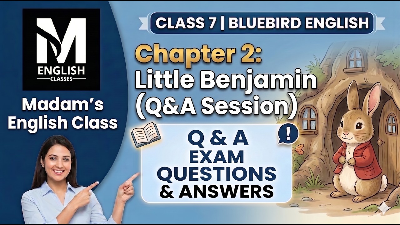 Class 7 English Chapter 2: Little Benjamin | Q&A, Question Answers & Exam Prep | Bluebird English