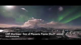 Cliff Martinez - Son of Placenta Previa (KoZY remix) - Teaser