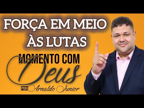 FORÇA EM MEIO ÀS LUTAS